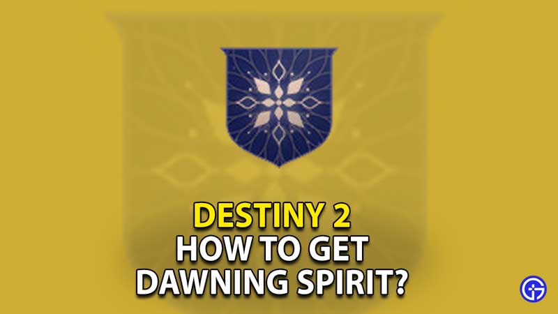 how-to-get-dawning-spirit-in-destiny-2