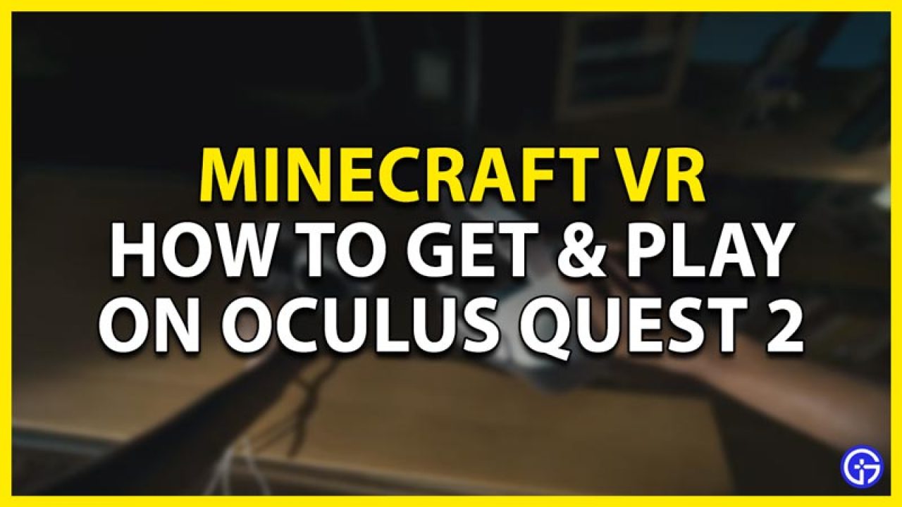 To Get Minecraft VR On Quest 2 - Gamer Tweak