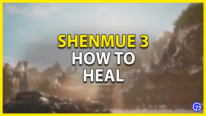 how to heal in shenmue 3