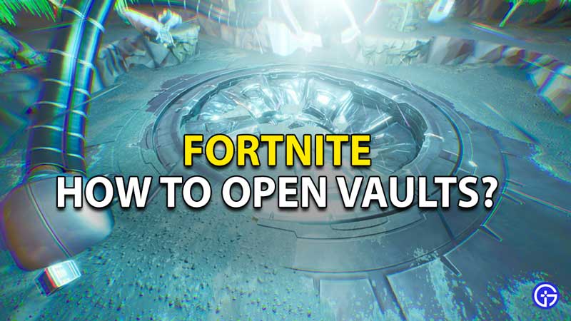 how-to-open-vaults-in-fortnite