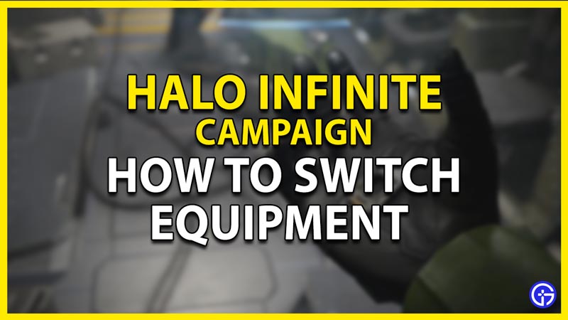 how to switch between equipments in halo infinite campaign