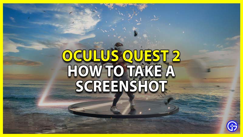 oculus quest 2 take screenshots and videos