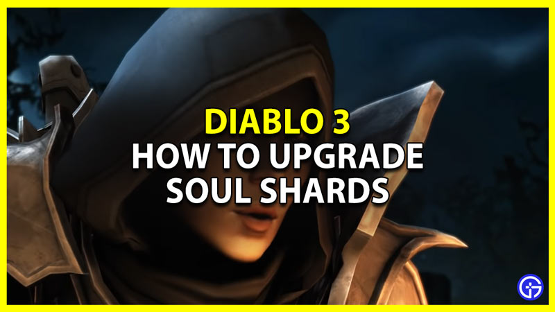 how to upgrade soul shards in diablo 3