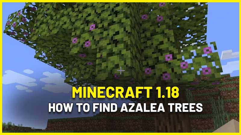 how and where to find azalea trees minecraft 1.18