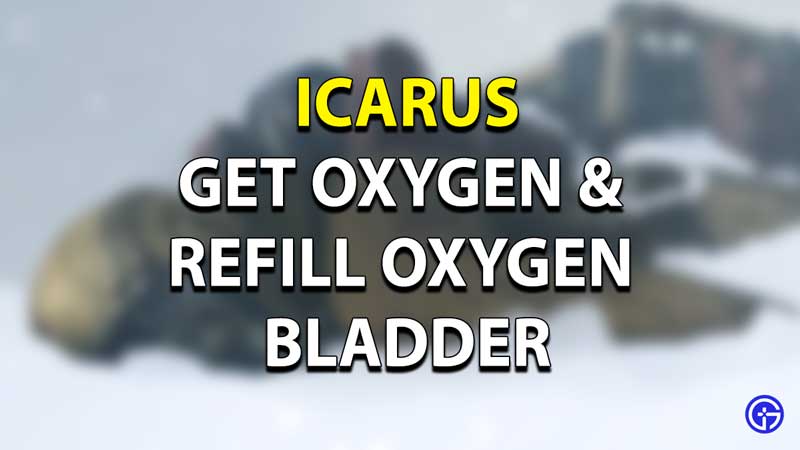 How To Get Oxygen Icarus?