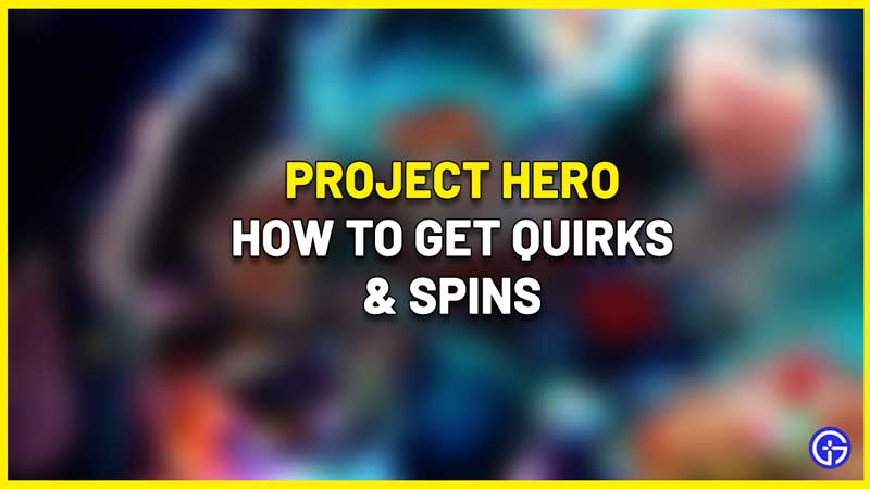 project hero how to change quirks and get spins