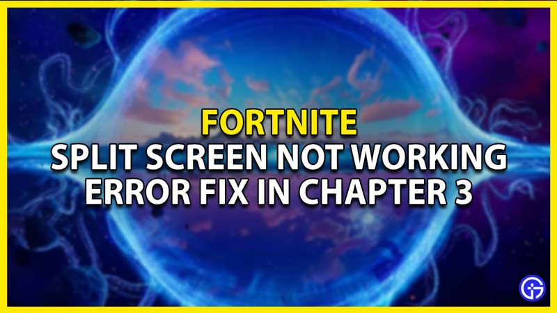 split screen not working error fix in fortnite chapter 3