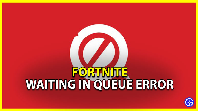 how to fix fortnite chapter 3 waiting in queue error