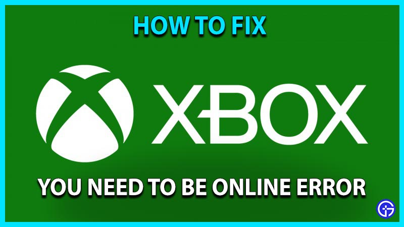 xbox you need to be online error fix