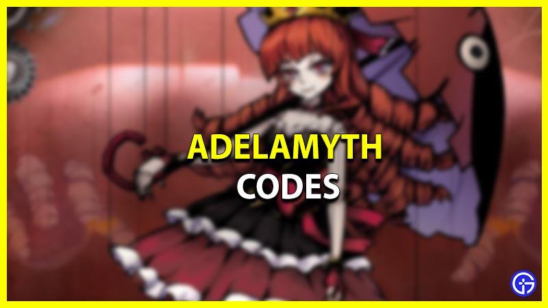 Adelamyth Gift Codes