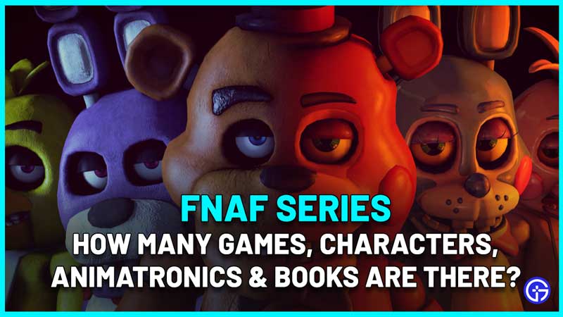 fnaf how many games characters animatronics books are there