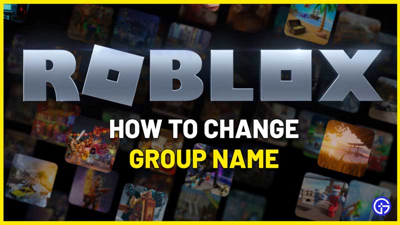 How To Change Group Name On Roblox [2022] - PC & Mobile