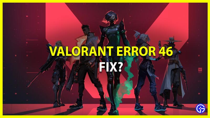 How to Fix Valorant Error Code Val 46