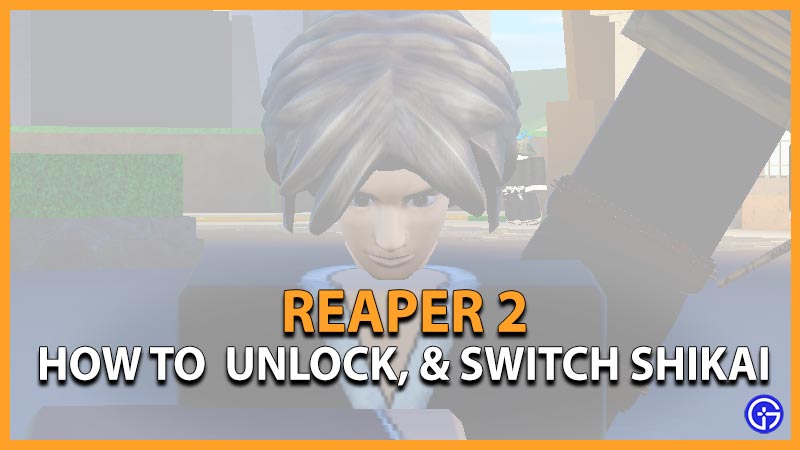 How To Get, Activate, Switch Reaper 2 Shikai & Rarity Chance