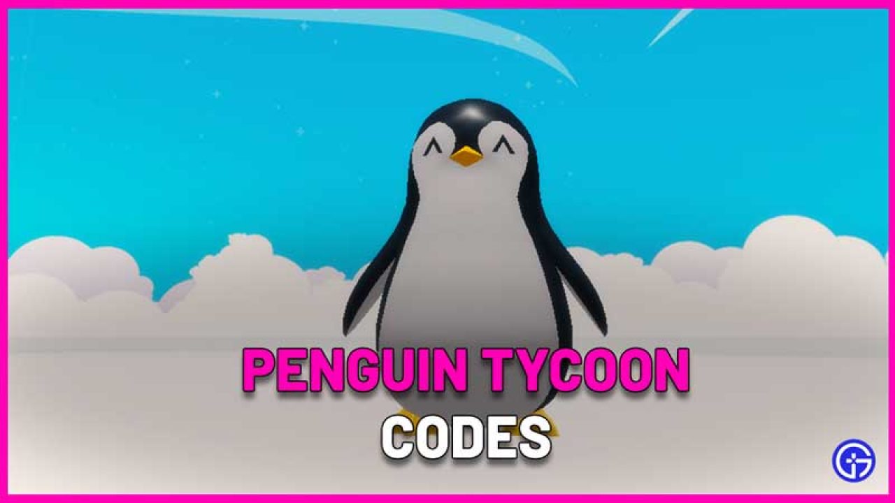 Penguin Tycoon Codes August 22 Roblox Gamer Tweak