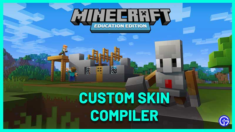 Minecraft Skin Compiler To Add Custom Skins In Education Edition