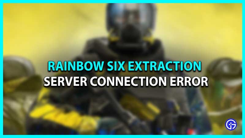 Rainbow Six Extraction Server Connection Error Fix