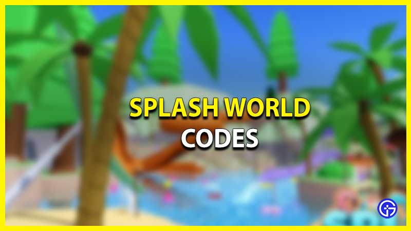 Splash World Water Park Codes