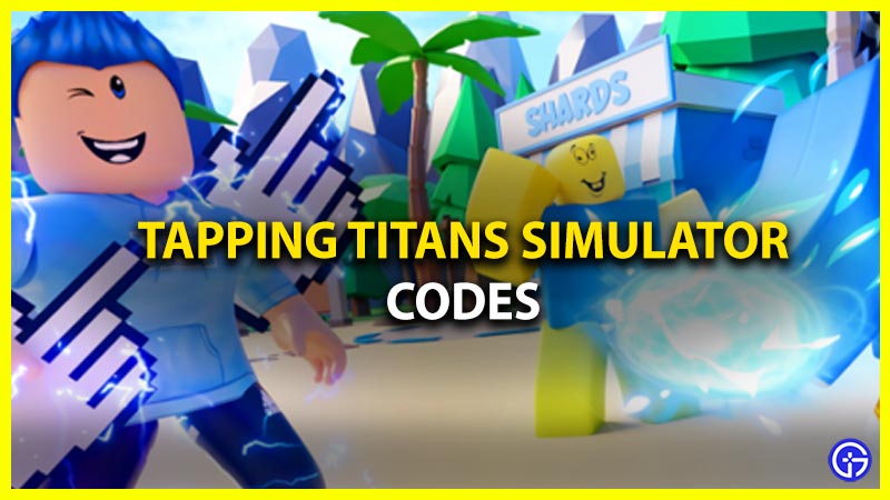 Tapping Titans Simulator Codes March 2023 Clicks Shards