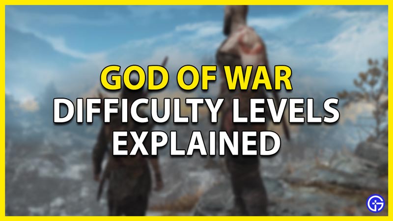 all difficulty levels explained god of war