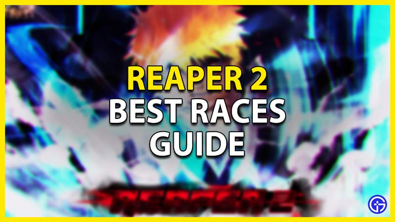 Reaper 2 Race Tier List - Best Race To Play! (January 2023)