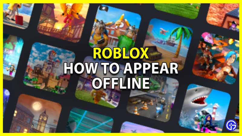 How to Appear Offline on Roblox: Step by Step Guide (2022)