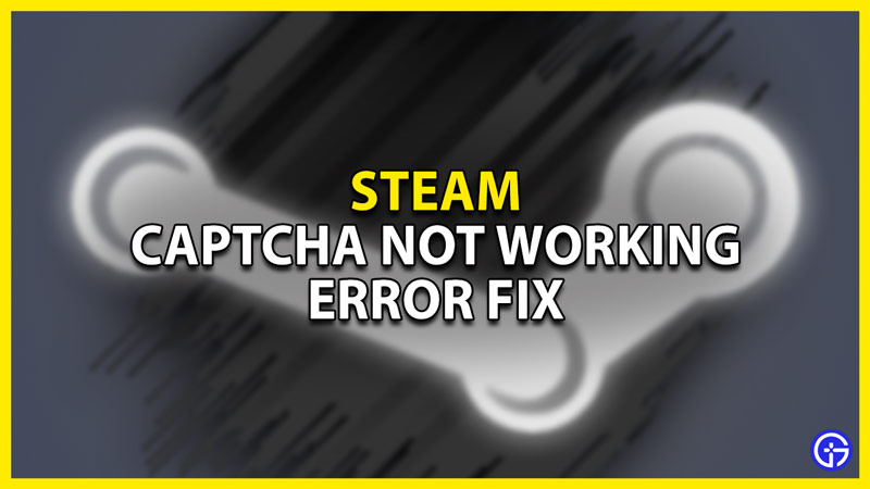 captcha not working error fix in steam