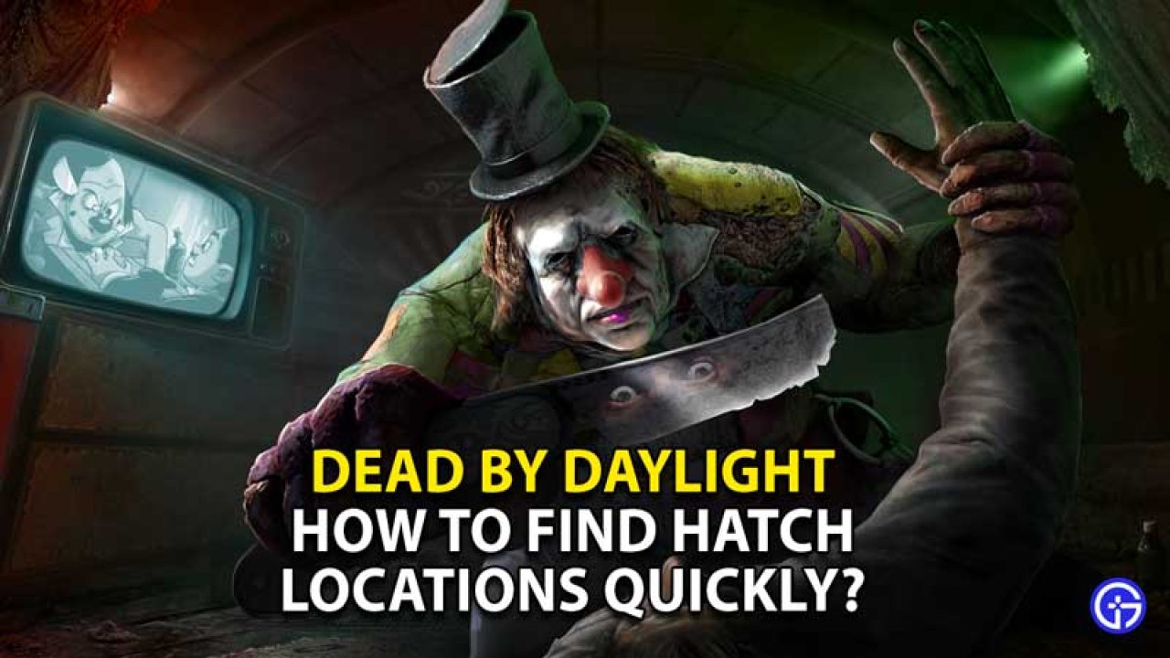 How To Quickly Find Hatch In Dead By Daylight Dbd