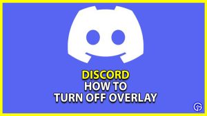 How To Disable Overlay In Discord - Gamer Tweak