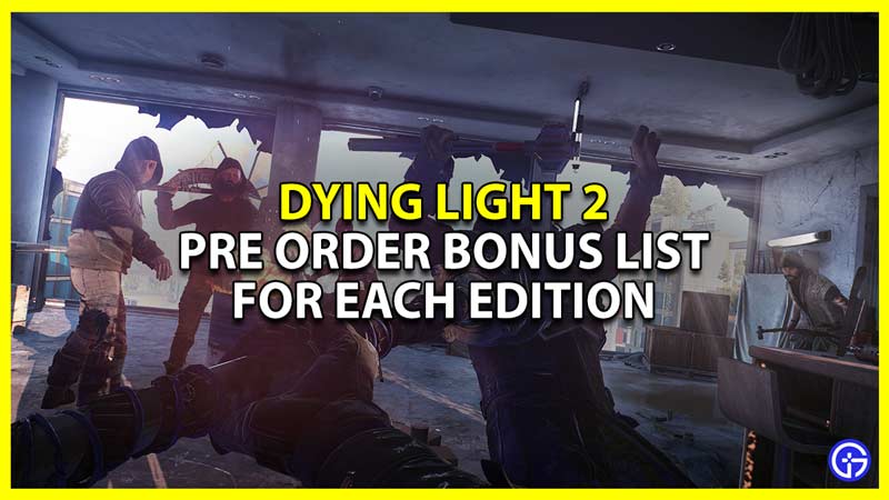 dying light 2 pre order bonus list