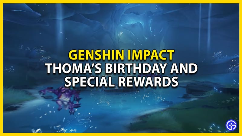 thoma birthday and special rewards genshin impact