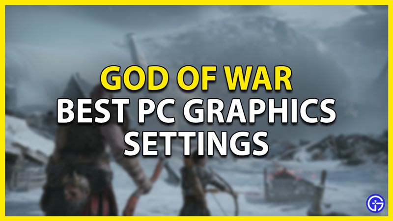 god of war best pc graphics settings fps performance