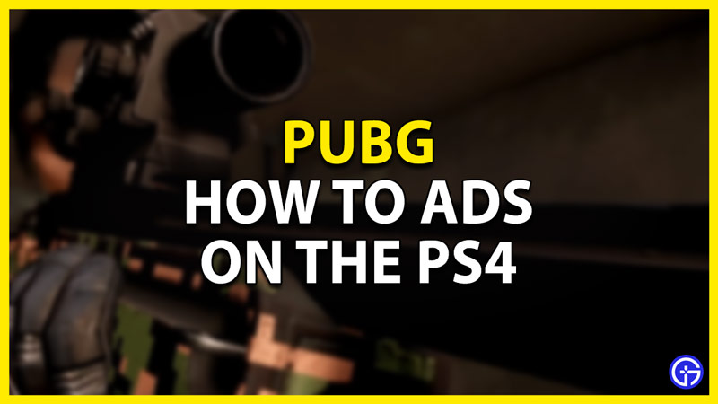 how to ads in pubg on the ps4