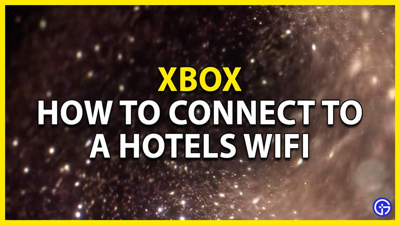 how to connect your xbox to hotel wifi
