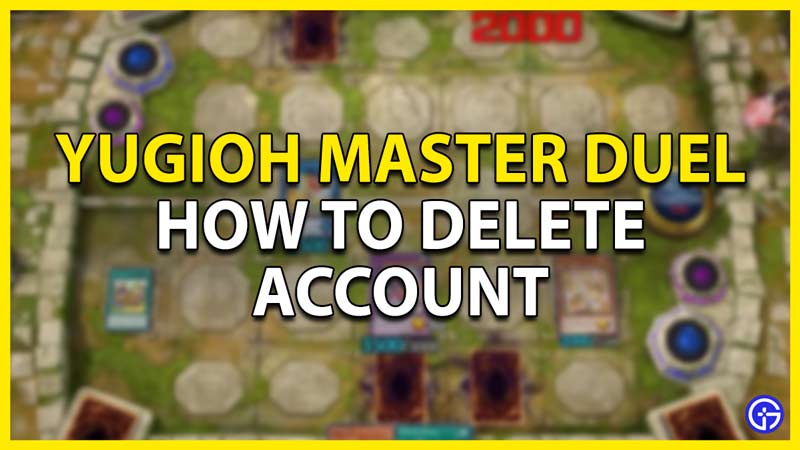 how to delete account yugioh master duel