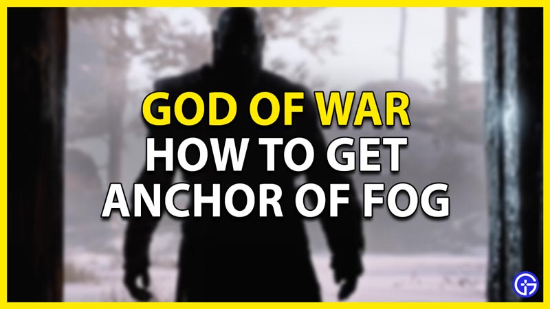 how to get anchor of fog in god of war