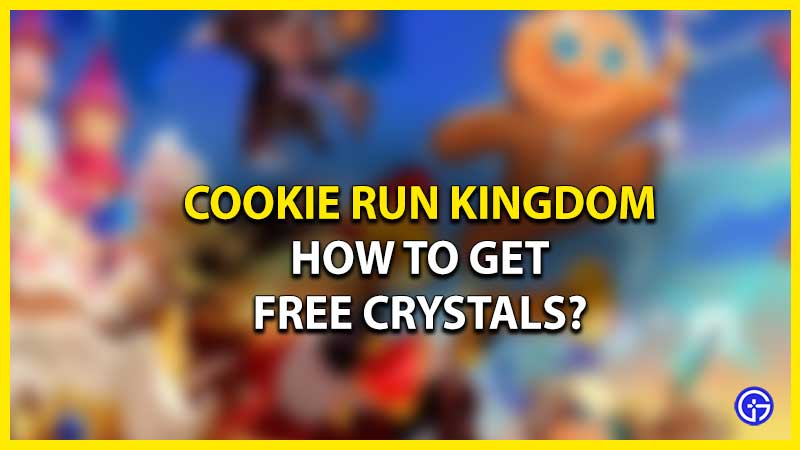 how to get free crystals cookie run kingdom