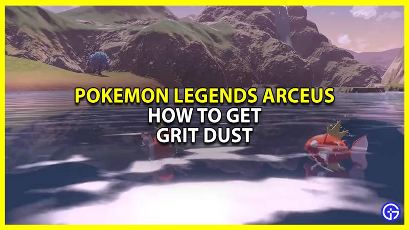 how to get grit dust fast pokemon legends arceus