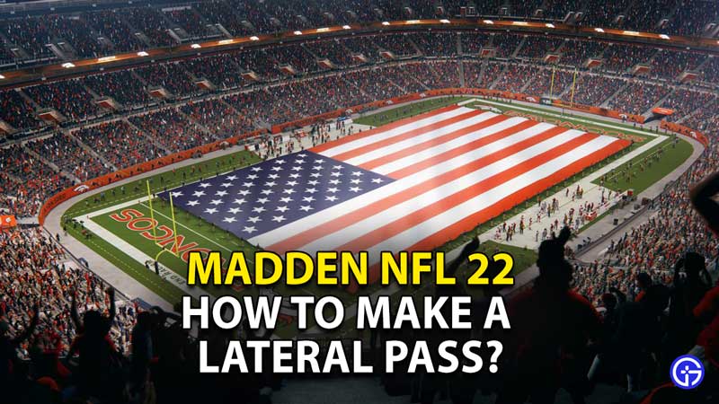 how-to-make-a-lateral-pass-madden-nfl-22