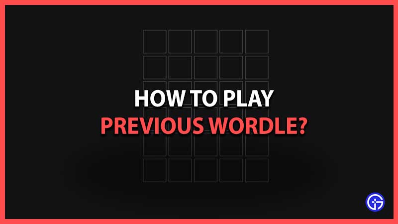 How To Play Previous Wordle (Archive Of Past Puzzles)