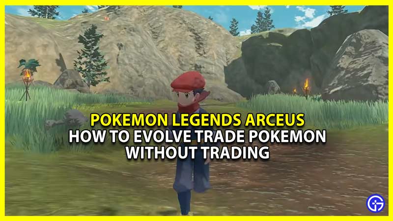pokemon legends arceus evolve trade pokemon without trading