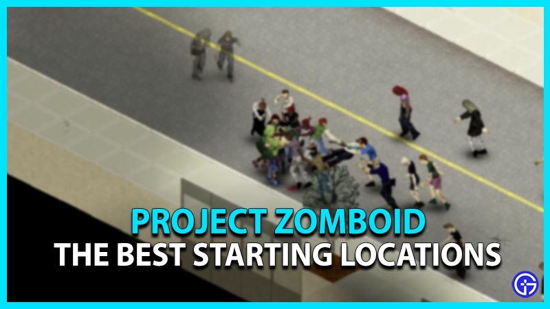 project zomboid best starting locations