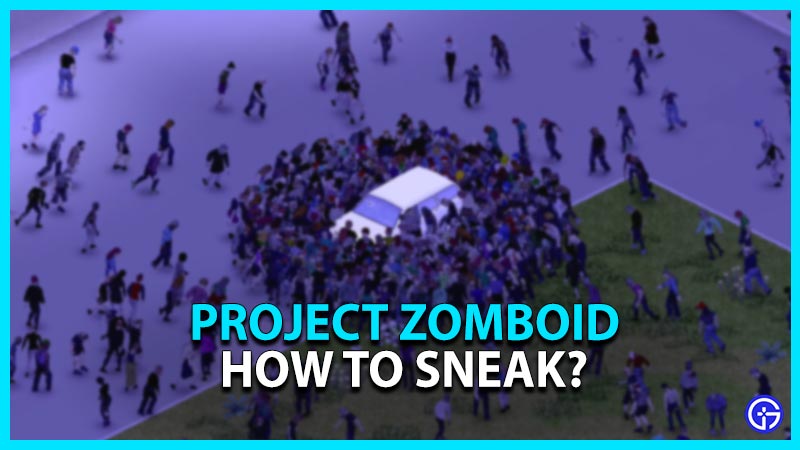 project zomboid how to sneak