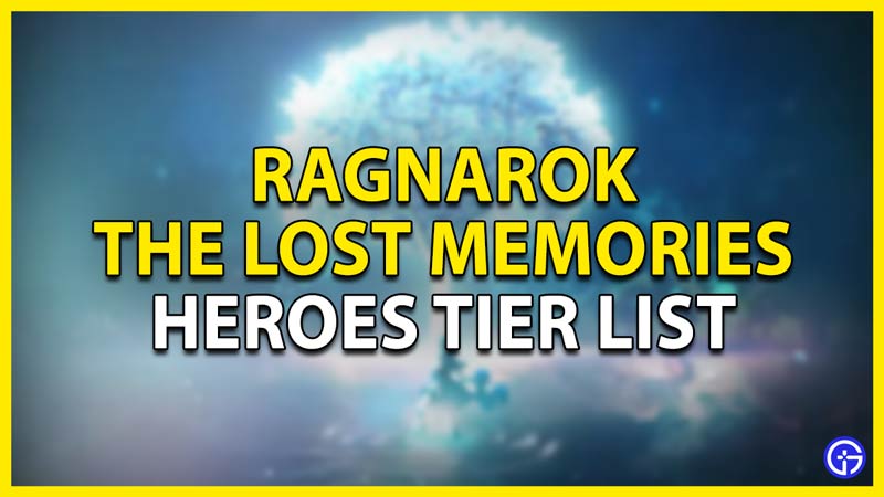 ragnarok the lost memories heroes tier list