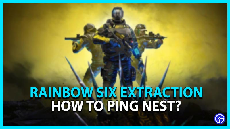 rainbow six extraction how to ping nest