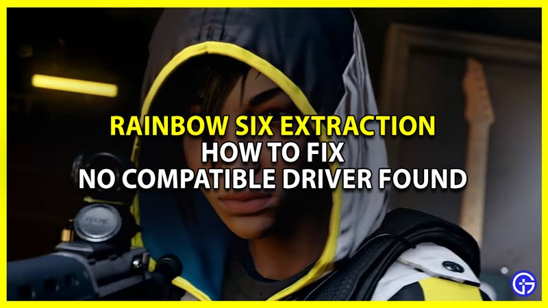 What is the Rainbow Six Extraction no compatible driver/hardware found  error?