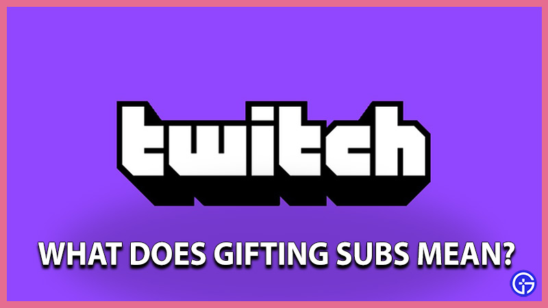 twitch gifting subs meaning