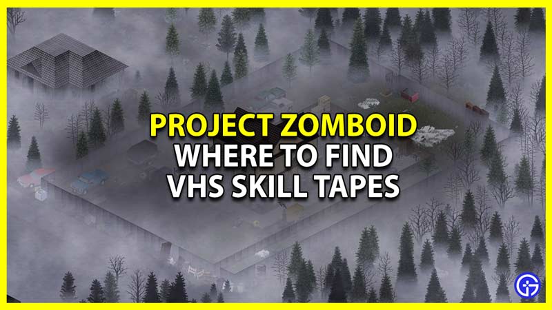 where to find vhs skill tapes project zomboid