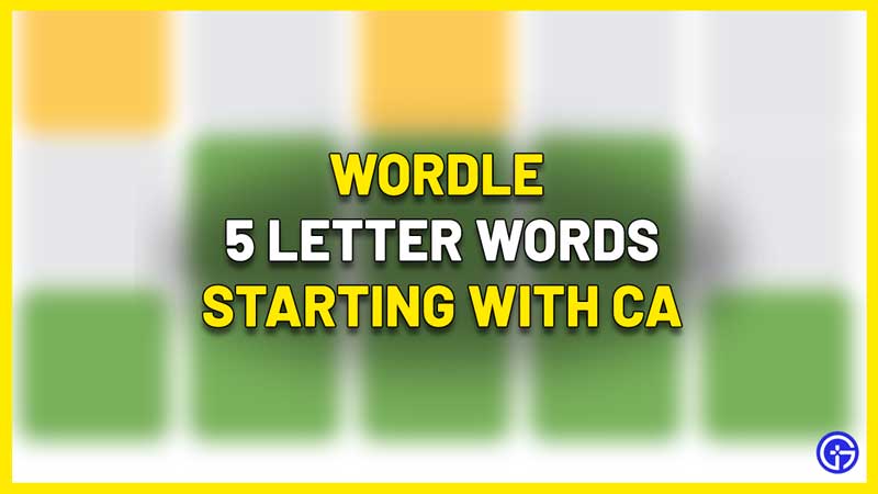 5 letter words that start with CA