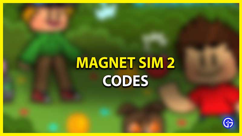 Magnet Simulator 2 Codes April 2023 Gamer Tweak
